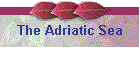 The Adriatic Sea